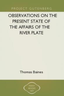Observations on the Present State of the Affairs of the River Plate by Thomas Baines