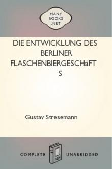 Die Entwicklung des Berliner Flaschenbiergeschäfts by Gustav Stresemann