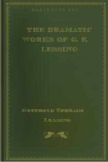 The Dramatic Works of G. E. Lessing by Gotthold Ephraim Lessing