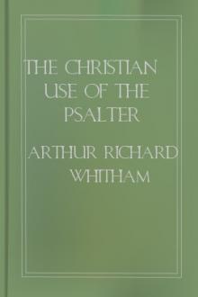 The Christian Use of the Psalter by Arthur Richard Whitham