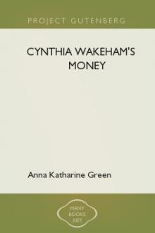 Cynthia Wakeham's Money by Anna Katharine Green