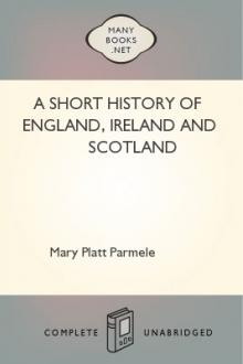 A Short History of England, Ireland and Scotland by Mary Platt Parmele