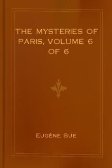 The Mysteries of Paris, Volume 6 of 6 by Eugène Süe