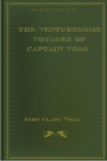 The Venturesome Voyages of Captain Voss by John Claus Voss