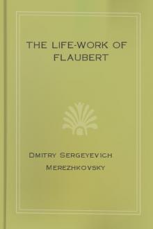 The Life-Work of Flaubert by Dmitry Sergeyevich Merezhkovsky