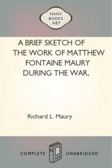A brief sketch of the work of Matthew Fontaine Maury during the war, 1861-1865 by Richard L. Maury
