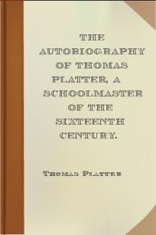 The Autobiography of Thomas Platter, a schoolmaster of the sixteenth century. by Thomas Platter