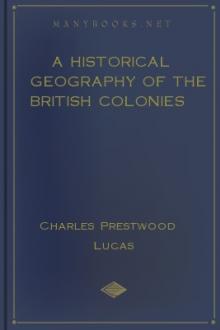 A Historical Geography of the British Colonies by Charles Prestwood Lucas