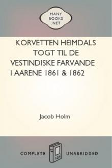 Korvetten Heimdals Togt til de vestindiske Farvande i Aarene 1861 & 1862 by Jacob Holm