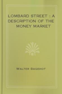 Lombard Street : a description of the money market by Walter Bagehot