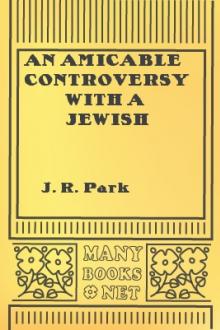 An Amicable Controversy with a Jewish Rabbi, on The Messiah's Coming by J. R. Park