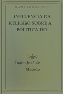 Influencia da Religião sobre a Politica do Estado by Inácio José de Macedo