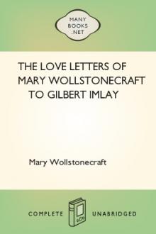 The Love Letters of Mary Wollstonecraft to Gilbert Imlay by Mary Wollstonecraft