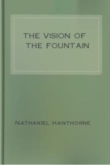 The Vision of the Fountain by Nathaniel Hawthorne