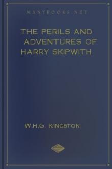 The Perils and Adventures of Harry Skipwith by W. H. G. Kingston
