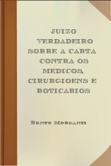 Juizo Verdadeiro sobre a carta contra os Medicos, Cirurgioens e Boticarios by Bento Morganti