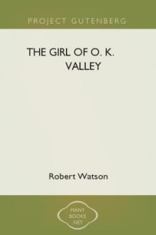 The Girl of O. K. Valley by Robert Watson