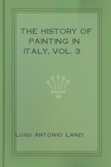 The History of Painting in Italy, Vol. 3 by Luigi Antonio Lanzi