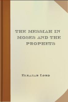 The Messiah in Moses and the Prophets by Eleazar Lord