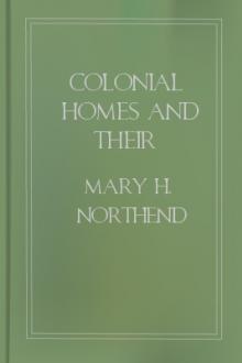 Colonial Homes and Their Furnishings by Mary H. Northend