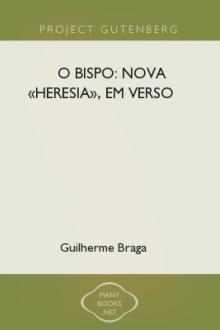 O Bispo: Nova «Heresia», em verso  by Guilherme Braga