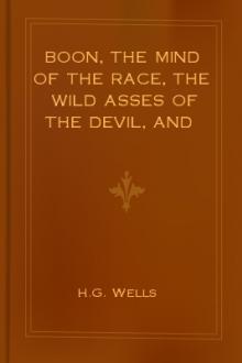 Boon, The Mind of the Race, The Wild Asses of the Devil, and The Last Trump;  by H. G. Wells