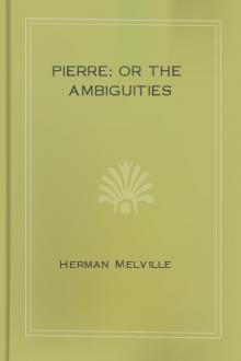 Pierre; or The Ambiguities by Herman Melville