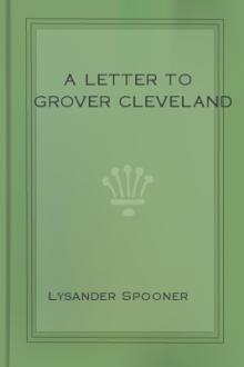 A Letter to Grover Cleveland by Lysander Spooner