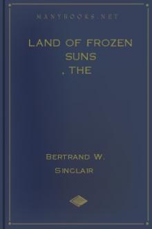 The Land of Frozen Suns by Bertrand W. Sinclair