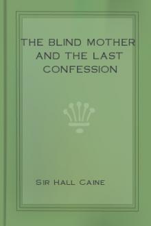 The Blind Mother and The Last Confession  by Sir Caine Hall