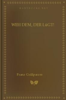 Weh dem, der Lügt! by Franz Grillparzer