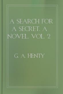 A Search For A Secret, a Novel, Vol. 2 by G. A. Henty
