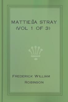 Mattie:—A Stray (Vol 1 of 3)  by Frederick William Robinson
