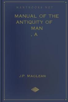A Manual of the Antiquity of Man by J. P. MacLean