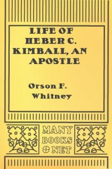 Life of Heber C. Kimball, an Apostle by Orson F. Whitney