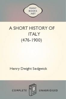 A Short History of Italy (476-1900) by Henry Dwight Sedgwick