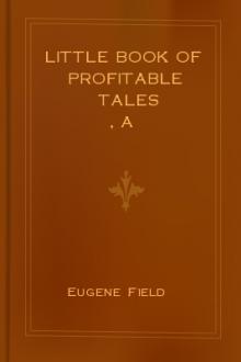 A Little Book of Profitable Tales by Eugene Field