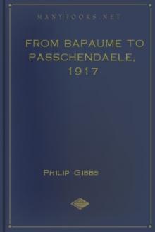 From Bapaume to Passchendaele, 1917 by Philip Gibbs