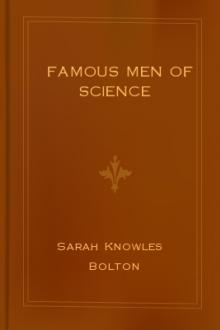Famous Men of Science by Sarah Knowles Bolton