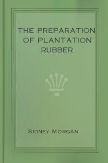 The Preparation of Plantation Rubber by Sidney Morgan