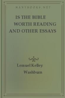 Is The Bible Worth Reading And Other Essays by Lemuel Kelley Washburn