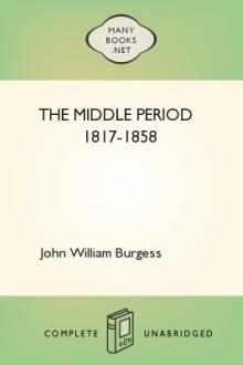 The Middle Period 1817-1858 by John William Burgess