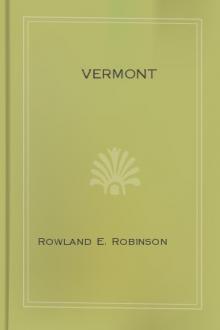Vermont by Rowland E. Robinson