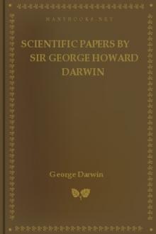 Scientific Papers by Sir George Howard Darwin by Sir Darwin George Howard
