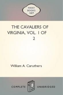 The Cavaliers of Virginia, vol. 1 of 2 by William A. Caruthers