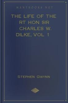 The Life of the Rt Hon Sir Charles W. Dilke, vol 1 by Stephen Lucius Gwynn
