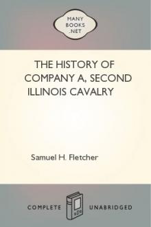 The History of Company A, Second Illinois Cavalry by Samuel H. Fletcher, D. H. Fletcher