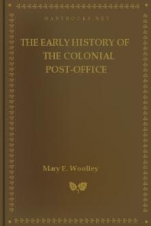 The Early History of the Colonial Post-Office by Mary E. Woolley