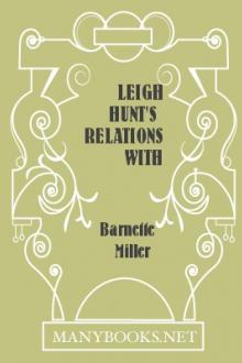 Leigh Hunt's Relations with Byron, Shelley and Keats by Barnette Miller