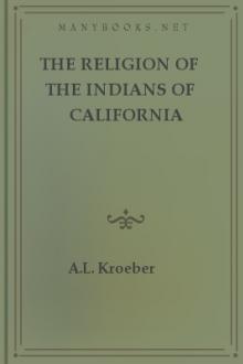 The Religion of the Indians of California by A. L. Kroeber